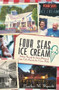 Four Seas Ice Cream: (Sailing Through the Sweet History of Cape Cod's Favorite Ice Cream Parlor) by Heather M. Wysocki, 9781609495282