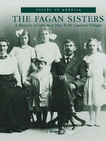 Fagan Sisters, The: (A History of Life in a New York Country Village) by Elinor Mettler, 9780738502830
