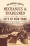 The General Society of Mechanics & Tradesmen of the City of New York: (A History) by Polly Guerin, 9781626194762