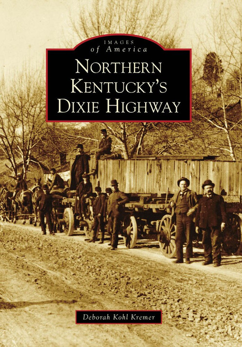 Northern Kentucky's Dixie Highway by Deborah Kohl Kremer, 9780738567730