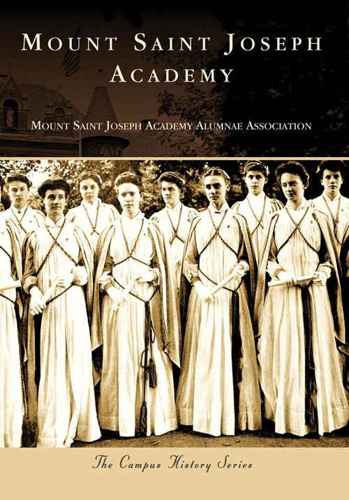 Mount Saint Joseph Academy by Mount Saint Joseph Academy Alumnae Association, 9780738562544