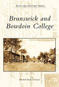 Brunswick and Bowdoin College by Elizabeth Huntoon Coursen, 9780738562377