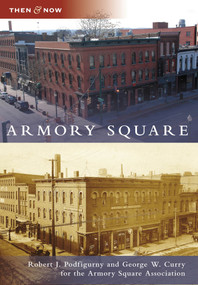 Armory Square by Robert J. Podfigurny, George W. Curry, Armory Square Association, 9780738565088