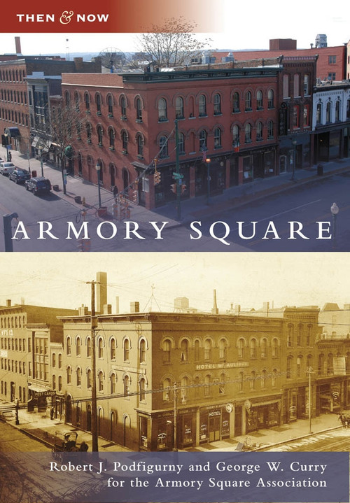 Armory Square by Robert J. Podfigurny, George W. Curry, Armory Square Association, 9780738565088