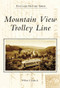 Mountain View Trolley Line by William E. Rogers Jr., 9780738557953