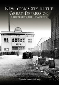 New York City in the Great Depression: (Sheltering the Homeless) by Dorothy Laager Miller, 9780738565972