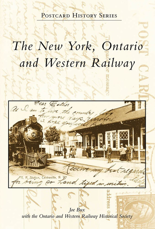The New York, Ontario and Western Railway by Joe Bux, Ontario and Western Railway Historical Society, 9780738562629