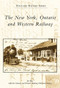 The New York, Ontario and Western Railway by Joe Bux, Ontario and Western Railway Historical Society, 9780738562629