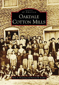 Oakdale Cotton Mills by Mary A. Browning, Patricia M. Koehler, 9780738567532