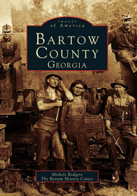 Bartow County, Georgia by Michele Rodgers, Bartow History Center, 9780738568393