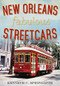 New Orleans Fabulous Streetcars by Kenneth C. Springirth, 9781625450395