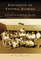University of Central Florida by Nathan Holic, UCF Alumni Association, 9780738567686