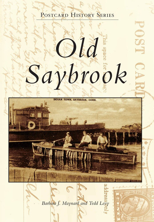 Old Saybrook by Barbara J. Maynard, Tedd Levy, 9780738572772