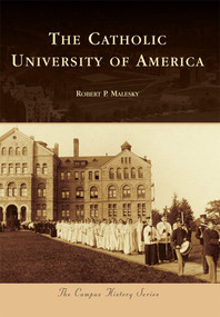 The Catholic University of America by Robert P. Malesky, 9780738585529