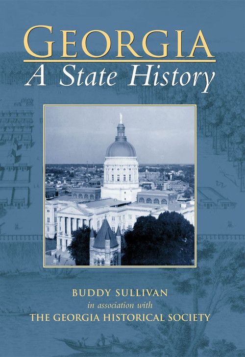 Georgia: (A State History) by Buddy Sullivan, Georgia Historical Society, 9780738585895