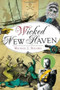 Wicked New Haven by Michael J. Bielawa, 9781609498894