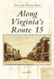 Along Virginia's Route 15 by Josie Ballato, 9780738567389