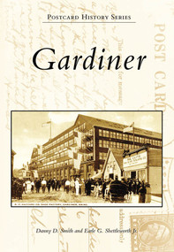 Gardiner by Danny D. Smith, Earle G. Shettleworth Jr., 9780738563466