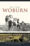 Woburn: (Hidden Tales of a Tannery Town) by Marie Coady, 9781596295148