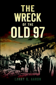 The Wreck of the Old 97 by Larry G. Aaron, 9781596298767