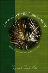 Writings of the Lowcountry: (Reflections on the South Carolina Coast) by Suzannah Smith Miles, 9781596290037