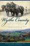 Wythe County: (Reflections of Farm Life Traditions) by Linda H. Logan, 9781596297364