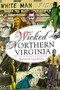 Wicked Northern Virginia by Michael Lee Pope, 9781626191013