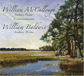William McCullough, Southern Painter, in conversation with William Baldwin, Southern Writer by Currie McCullough, 9781596291294