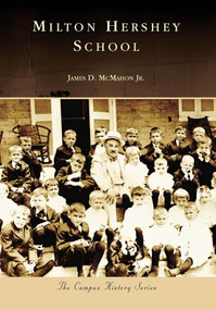 Milton Hershey School by James D. McMahon Jr., 9780738556611