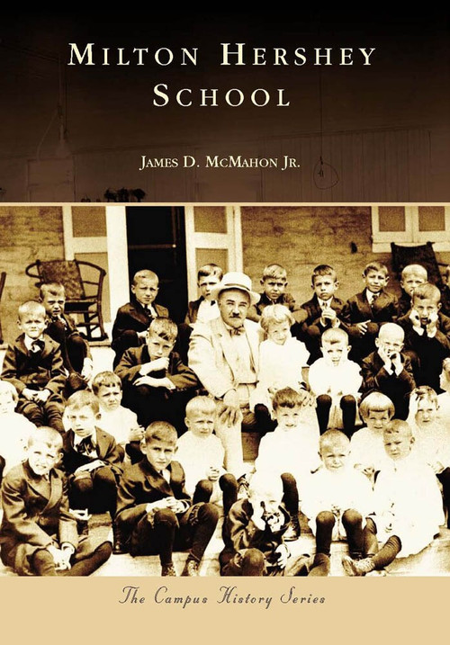 Milton Hershey School by James D. McMahon Jr., 9780738556611
