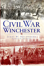 Civil War Winchester by Jerry W. Holsworth, Ben Ritter, 9781609491611