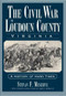 The Civil War in Loudoun County, Virginia: (A History of Hard Times) by Stevan F. Meserve, 9781596293786