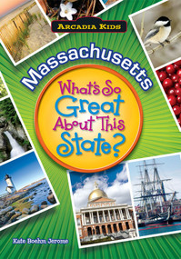 Massachusetts: What's So Great About This State? by Kate Boehm Jerome, 9781589730199