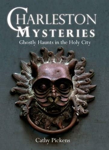 Charleston Mysteries: (Ghostly Haunts in the Holy City) by Cathy Pickens, 9781596293120