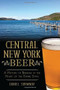 Central New York Beer: (A History of Brewing in the Heart of the Empire State) by Daniel Shumway, 9781626193420