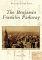 Benjamin Franklin Parkway, The by Harry Kyriakodis, 9781467121538