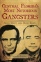 Central Florida's Most Notorious Gangsters: (Alva Hunt and Hugh Gant) by Samuel Parish, 9781596294141