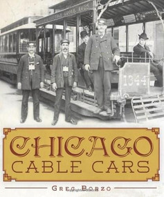 Chicago Cable Cars by Greg Borzo, Jacob Kaplan, 9781609493271