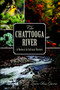 The Chattooga River: (A Natural and Cultural History) by Laura Ann Garren, 9781609499853