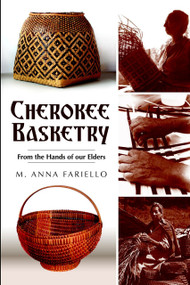 Cherokee Basketry: (From the Hands of Our Elders) by M. Anna Fariello, 9781596297210