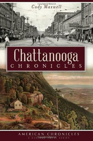Chattanooga Chronicles by Cody Maxwell, 9781609496586
