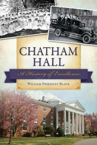 Chatham Hall: (A History of Excellence) by William Black, 9781626193901