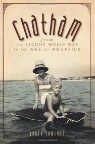 Chatham: (From the Second World War to the Age of Aquarius) by Debra Lawless, 9781596298866