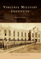 Virginia Military Institute by Keith E. Gibson, 9780738586465