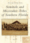 Seminole and Miccosukee Tribes of Southern Florida by Patsy West, 9780738594149