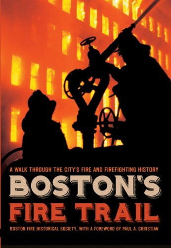 Boston's Fire Trail: (A Walk Through the City's Fire and Firefighting History) by Boston Fire Historical Society, 9781596293618