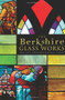 The Berkshire Glass Works by Julie L. Sloan, William J. Patriquin, 9781609492823