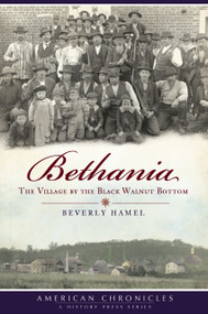 Bethania: (The Village by the Black Walnut Botton) by Beverly Hamel, 9781596296374