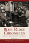 Blue Ridge Chronicles: (A Decade of Dispatches from Southwest Virginia) by Rex Bowman, 9781596294547