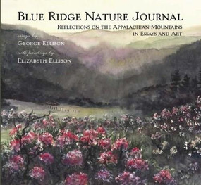 Blue Ridge Nature Journal: (Reflections on the Appalachian Mountains in Essays and Art) by George Ellison, 9781596291393